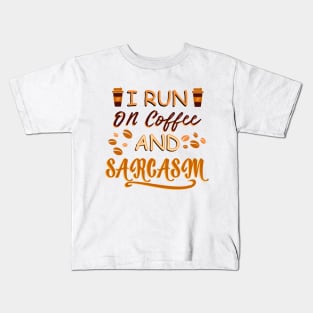 I Run On Coffee And Sarcasm Kids T-Shirt